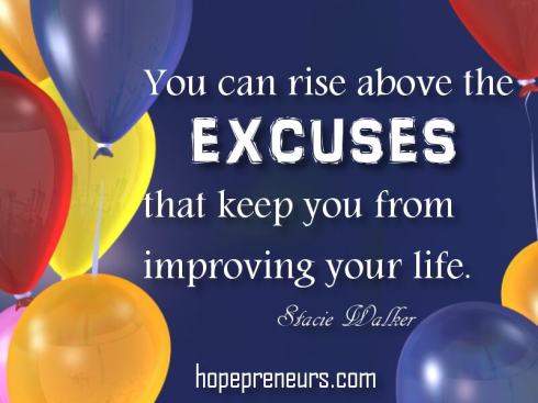 You can rise above the excuses that keep you from improving your life.